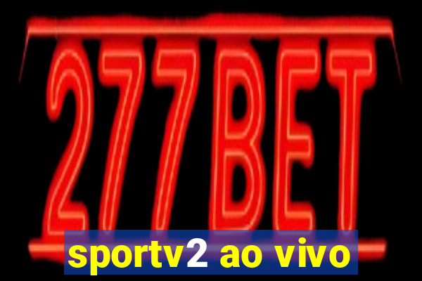 sportv2 ao vivo